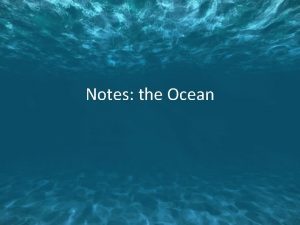 Notes the Ocean What is the Ocean Ocean