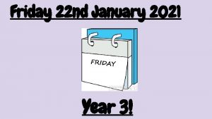 Friday 22 nd January 2021 Year 3 Happy