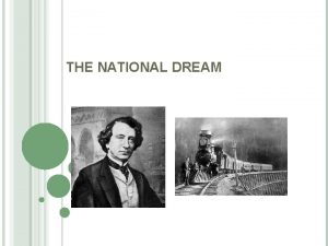 THE NATIONAL DREAM NATIONAL DREAM Visions of a