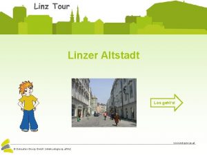 Linzer Altstadt Los gehts www edugroup at Education