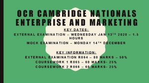 OCR CAMBRIDGE NATIONALS ENTERPRISE AND MARKETING KEY DATES