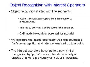 Object Recognition with Interest Operators Object recognition started