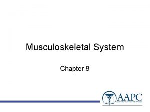 Musculoskeletal System Chapter 8 CPT copyright 2010 American