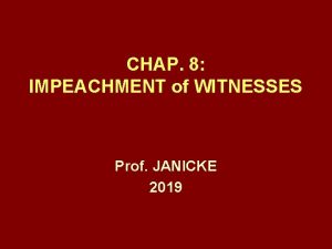 CHAP 8 IMPEACHMENT of WITNESSES Prof JANICKE 2019