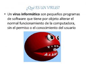 Qu ES UN VIRUS Un virus informtico son