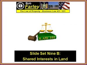 Slide Set Nine B Shared Interests in Land