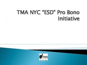 TMA NYC ESD Pro Bono Initiative Overview Promotes