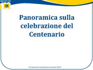 Panoramica sulla celebrazione del Centenario Formazione dei Coordinatori