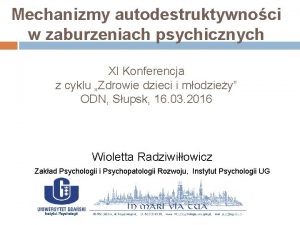 Mechanizmy autodestruktywnoci w zaburzeniach psychicznych XI Konferencja z