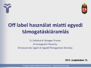 Off label hasznlat miatti egyedi tmogatskiramls Dr Szkn