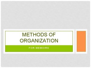 METHODS OF ORGANIZATION FOR MEMOIRS CHRONOLOGICAL chronological arrangement