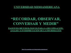 UNIVERSIDAD MESOAMERICANA RECORDAR OBSERVAR CONVERSAR Y MEDIR PAQUETES