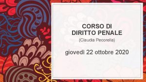 CORSO DI DIRITTO PENALE Claudia Pecorella gioved 22