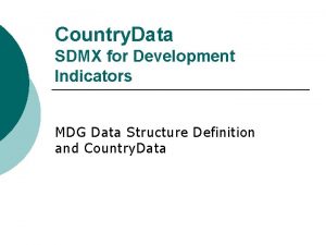 Country Data SDMX for Development Indicators MDG Data