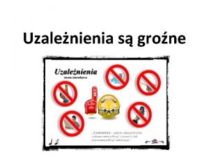 Uzalenienia s grone Czasami ludzie sigaj po rodki