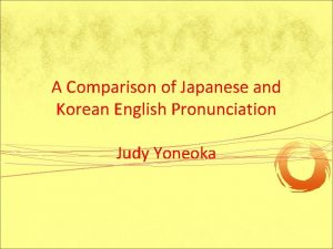 A Comparison of Japanese and Korean English Pronunciation