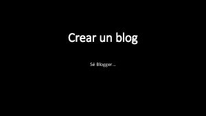 Crear un blog S Blogger Crear un blog