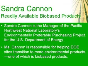 Sandra Cannon Readily Available Biobased Products Sandra Cannon