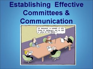 Establishing Effective Committees Communication Building Blocks of Committees