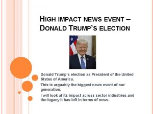 HIGH IMPACT NEWS EVENT DONALD TRUMPS ELECTION Donald
