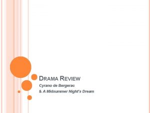 DRAMA REVIEW Cyrano de Bergerac A Midsummer Nights