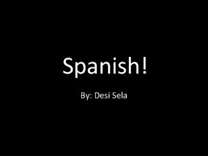 Spanish By Desi Sela Reasons why I want