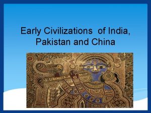Early Civilizations of India Pakistan and China Concepts