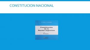 CONSTITUCION NACIONAL RECORRIDO HISTRICO REFORMAS CONSTITUCIONALES Sancin de