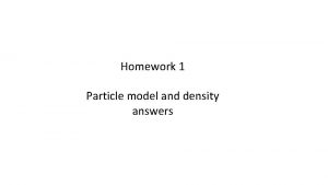 Homework 1 Particle model and density answers Homework