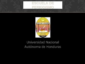 ESCUELA DE PERIODISMO Universidad Nacional Autnoma de Honduras