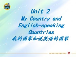 Unit 2 My Country and Englishspeaking Countries Lesson