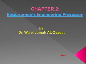 CHAPTER 2 Requirements Engineering Processes By Dr Wael