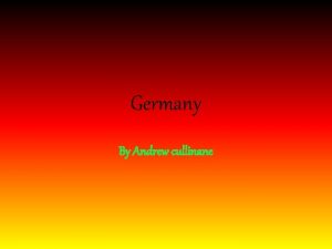 Germany By Andrew cullinane Germany PRESIDENT Joachim Gauck