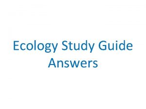 Ecology Study Guide Answers Define a Ecology the