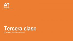 Tercera clase Spanish for professional needs 2 In