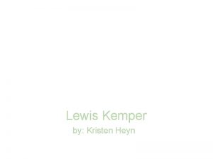 Lewis Kemper by Kristen Heyn Birth place and