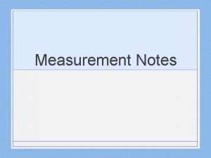 Measurement Notes Measurement Notes Accuracy As close to