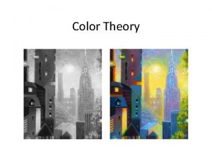 Color Theory Color Theory Color theory will help