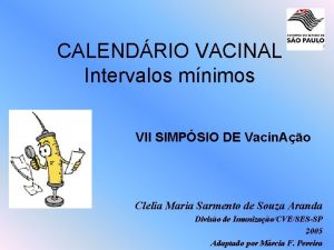 CALENDRIO VACINAL Intervalos mnimos VII SIMPSIO DE Vacin