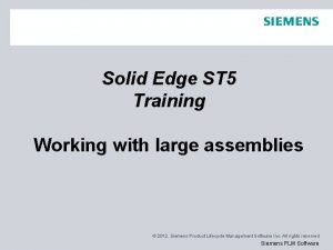 Solid Edge ST 5 Training Working with large