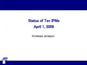 Status of Tev IPMs April 1 2009 Andreas