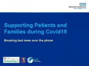 Supporting Patients and Families during Covid 19 Breaking