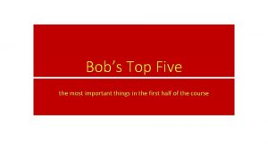 Bobs Top Five the most important things in