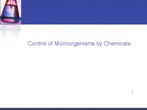 Control of Microorganisms by Chemicals 1 Chemical Antimicrobial