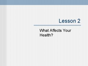 Lesson 2 What Affects Your Health Influences on