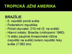 TROPICK JIN AMERIKA BRAZLIE 5 nejvt zem svta