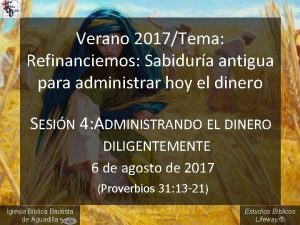 Verano 2017Tema Refinanciemos Sabidura antigua para administrar hoy