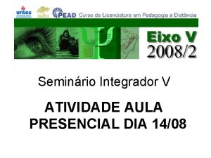 Seminrio Integrador V ATIVIDADE AULA PRESENCIAL DIA 1408