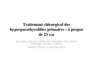 Traitement chirurgical des hyperparathyrodies primaires propos de 23