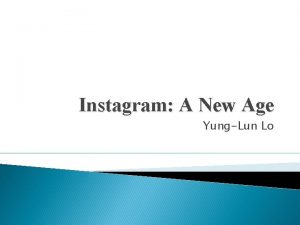 Instagram A New Age YungLun Lo Introduction Instagram